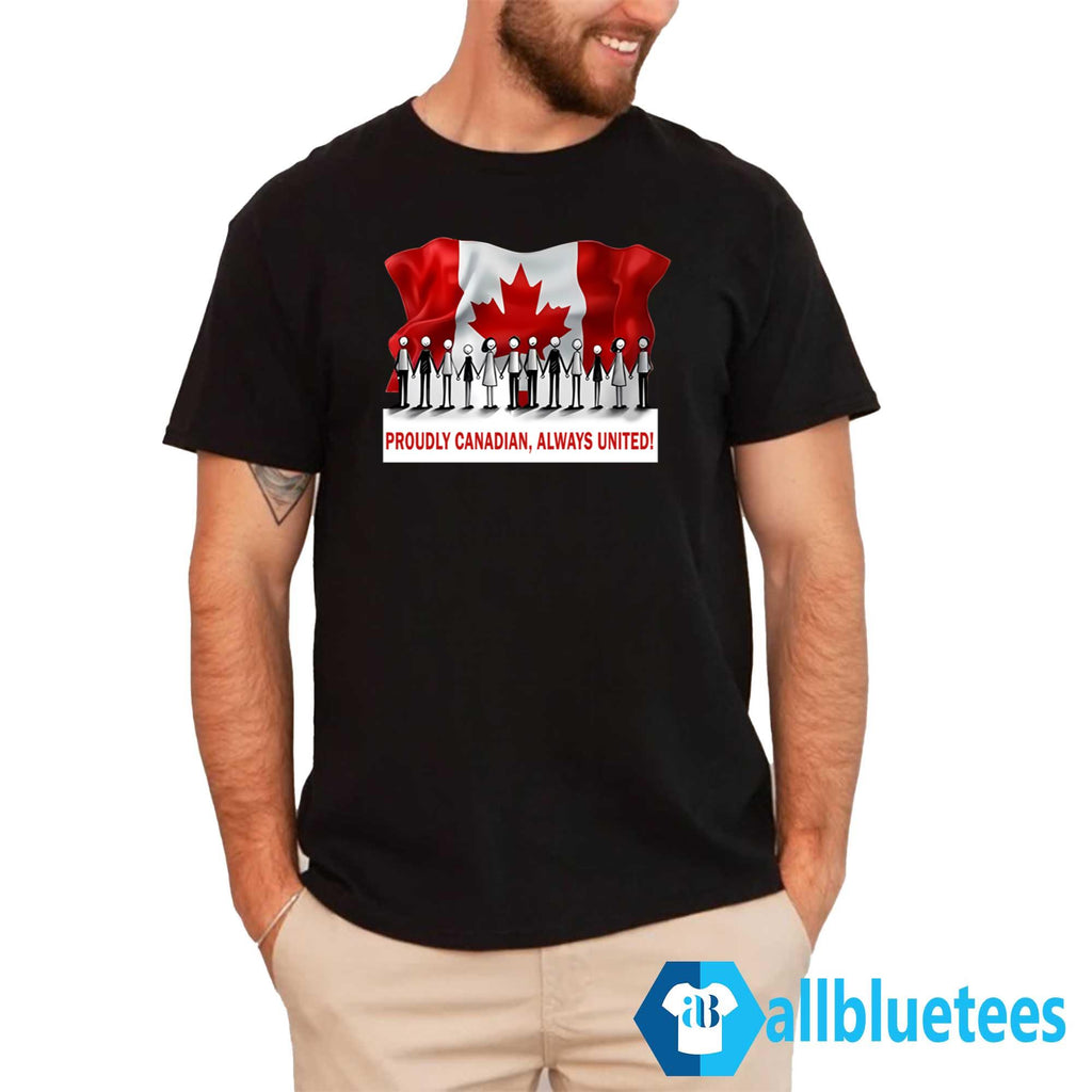 Proudly Canadian Always United Shirt