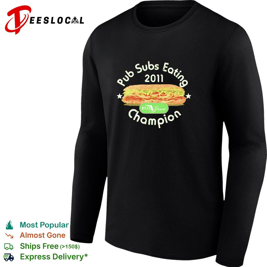 Pub subs eating champion 2011 FloGrown shirt