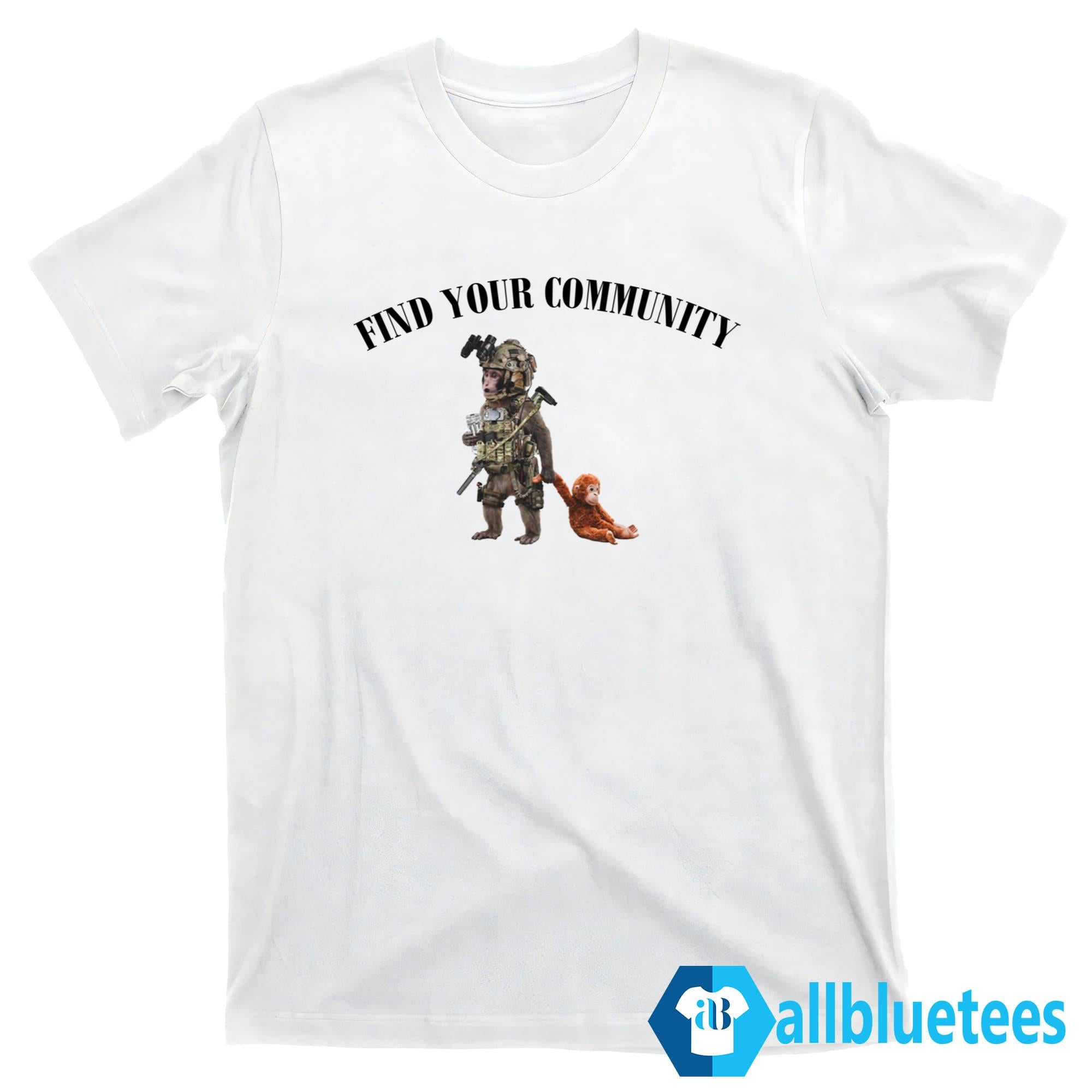 Punch The Monkey Find Your Community Shirt