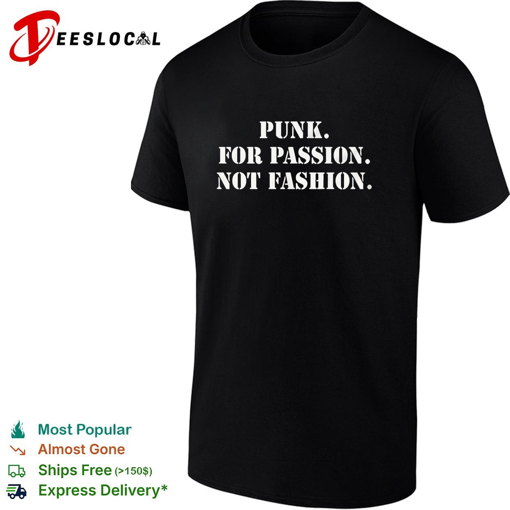 Punk for passion not fashion shirt