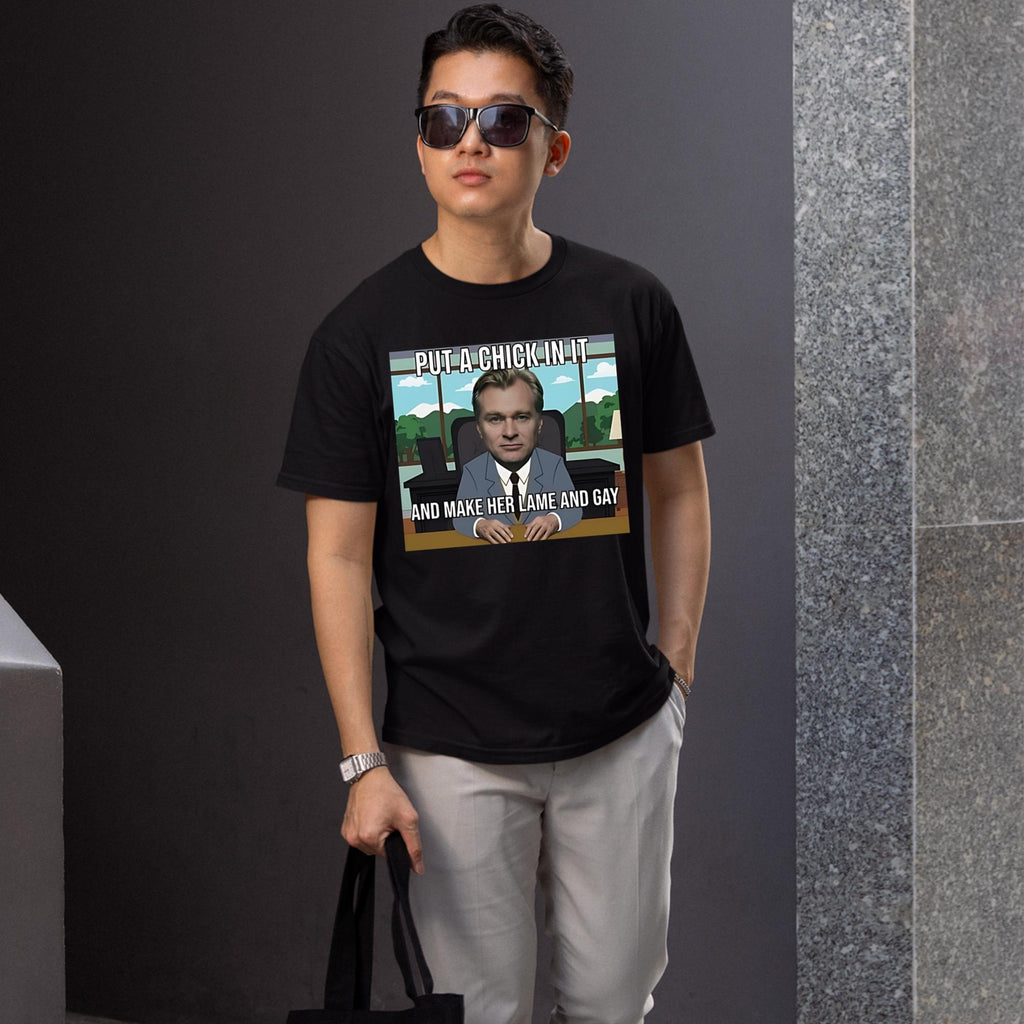 Put A Chick In It And Make Her Lame And Gay Christopher Nolan Meme Shirt