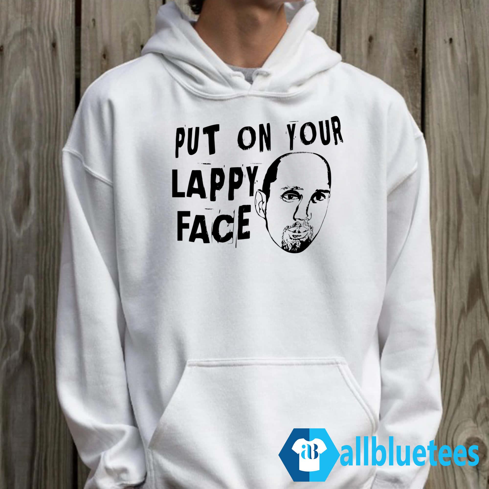 Put On Your Lappy Face Shirt