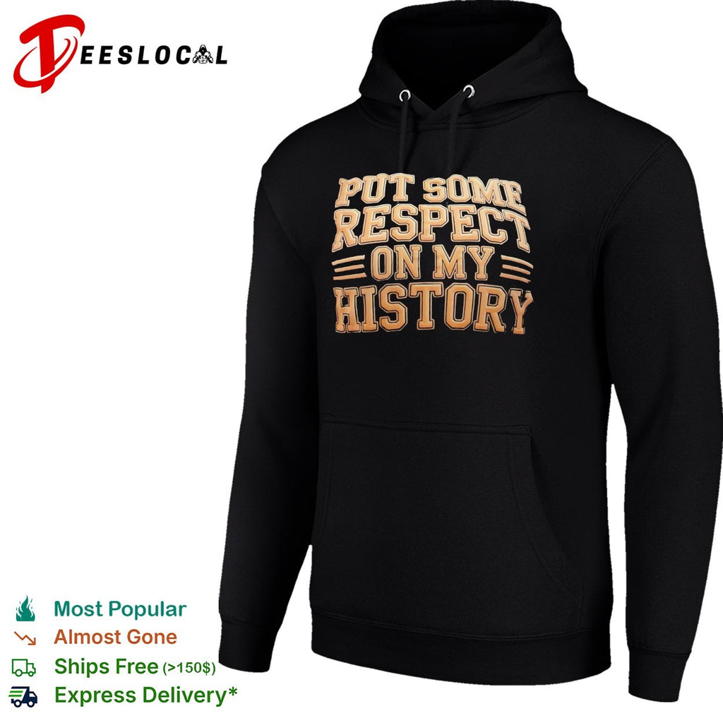Put some respect on my historyshirt