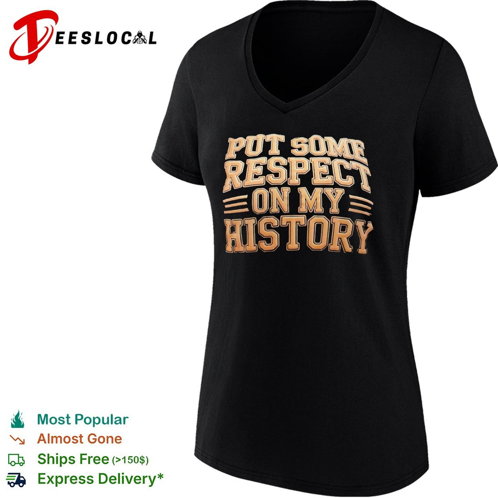 Put some respect on my historyshirt