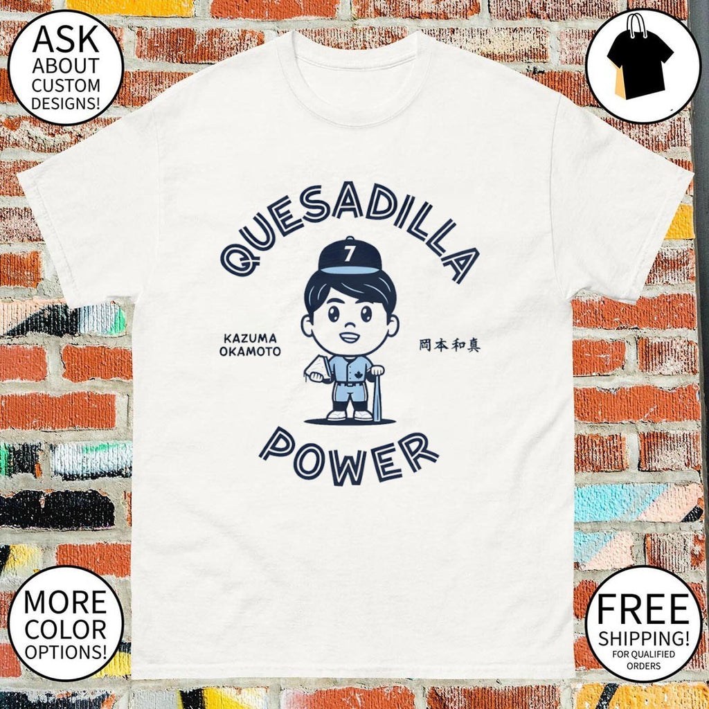 Quesadilla Power Kazuma Okamoto Toronto Blue Jays Baseball shirt
