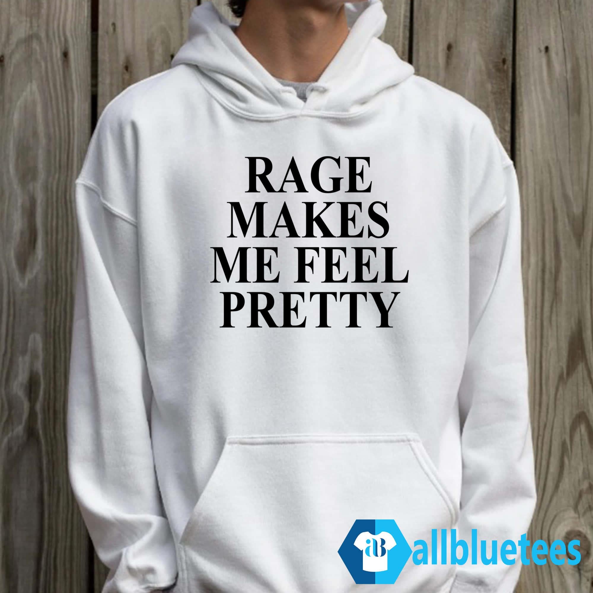 Rage Makes Me Feel Pretty T-Shirt
