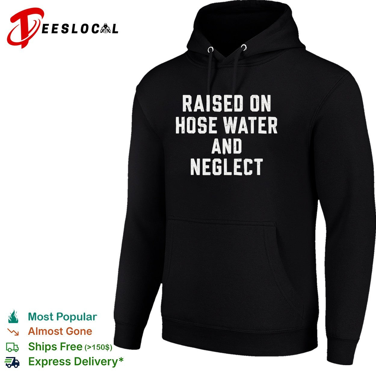 Raised on hose water and neglect shirt funny sarcastic humor quote apparel tee