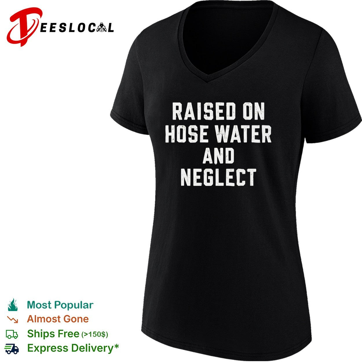 Raised on hose water and neglect shirt funny sarcastic humor quote apparel tee