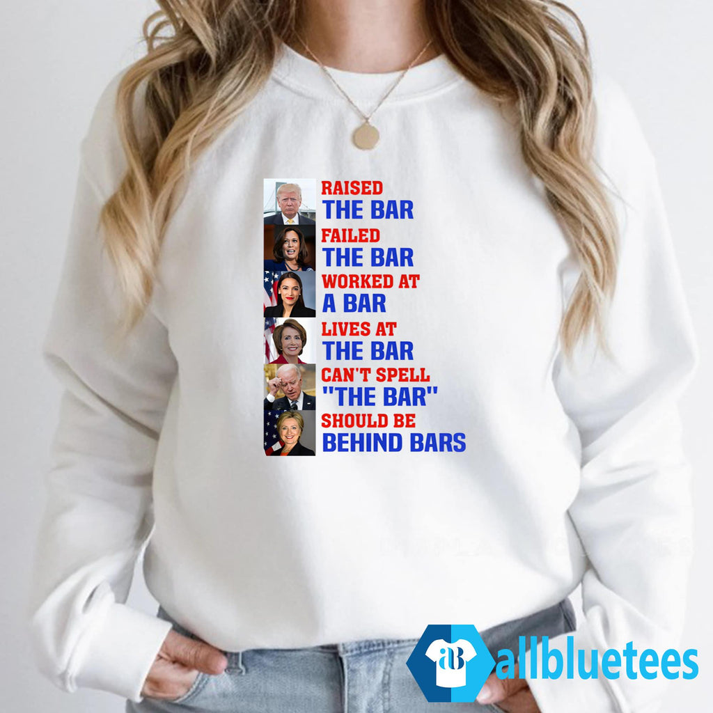 Raised The Bar Failed The Bar Worked At A Bar Lives At The Bar Shirt