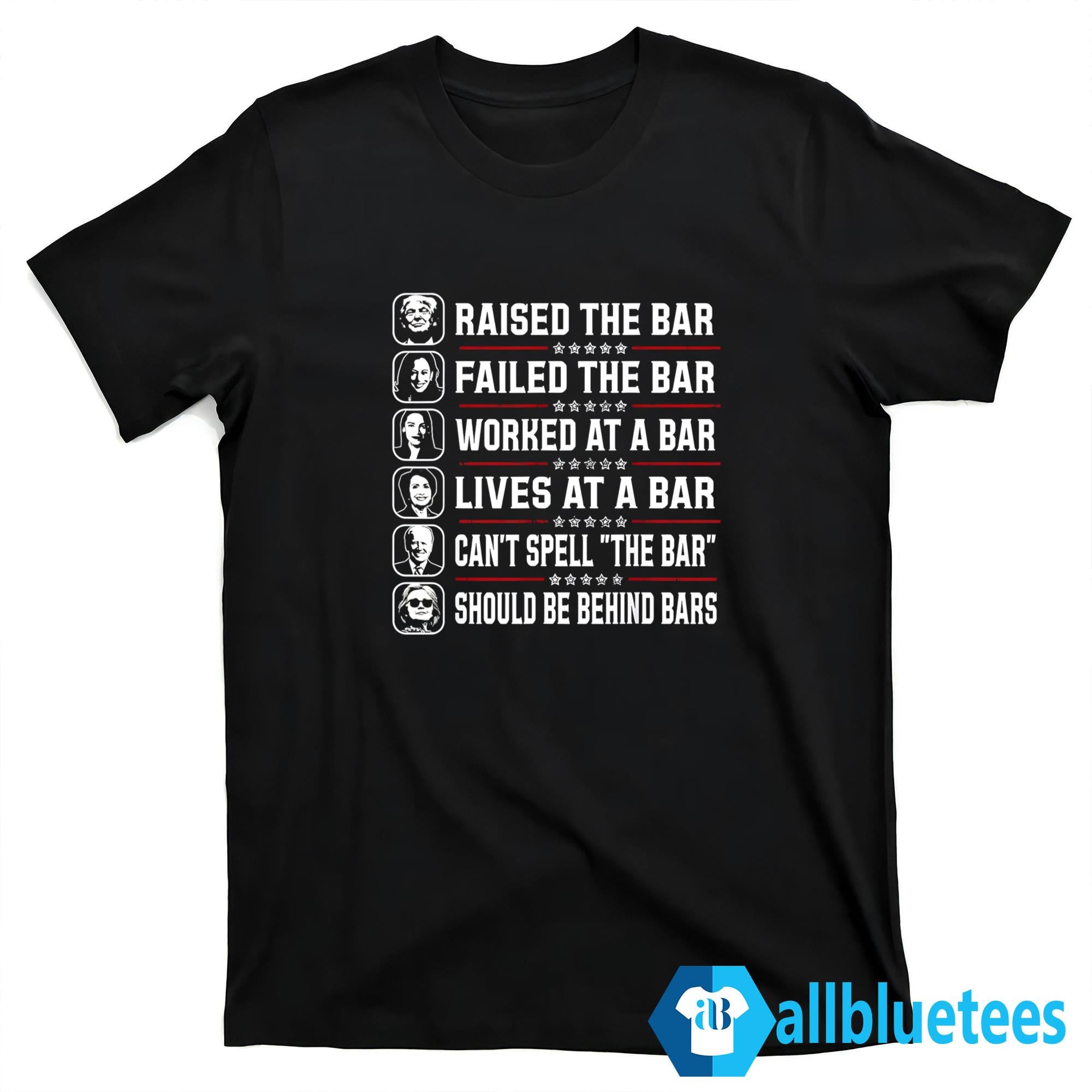 Raised The Bar Failed The Bar Worked At A Bar Shirt