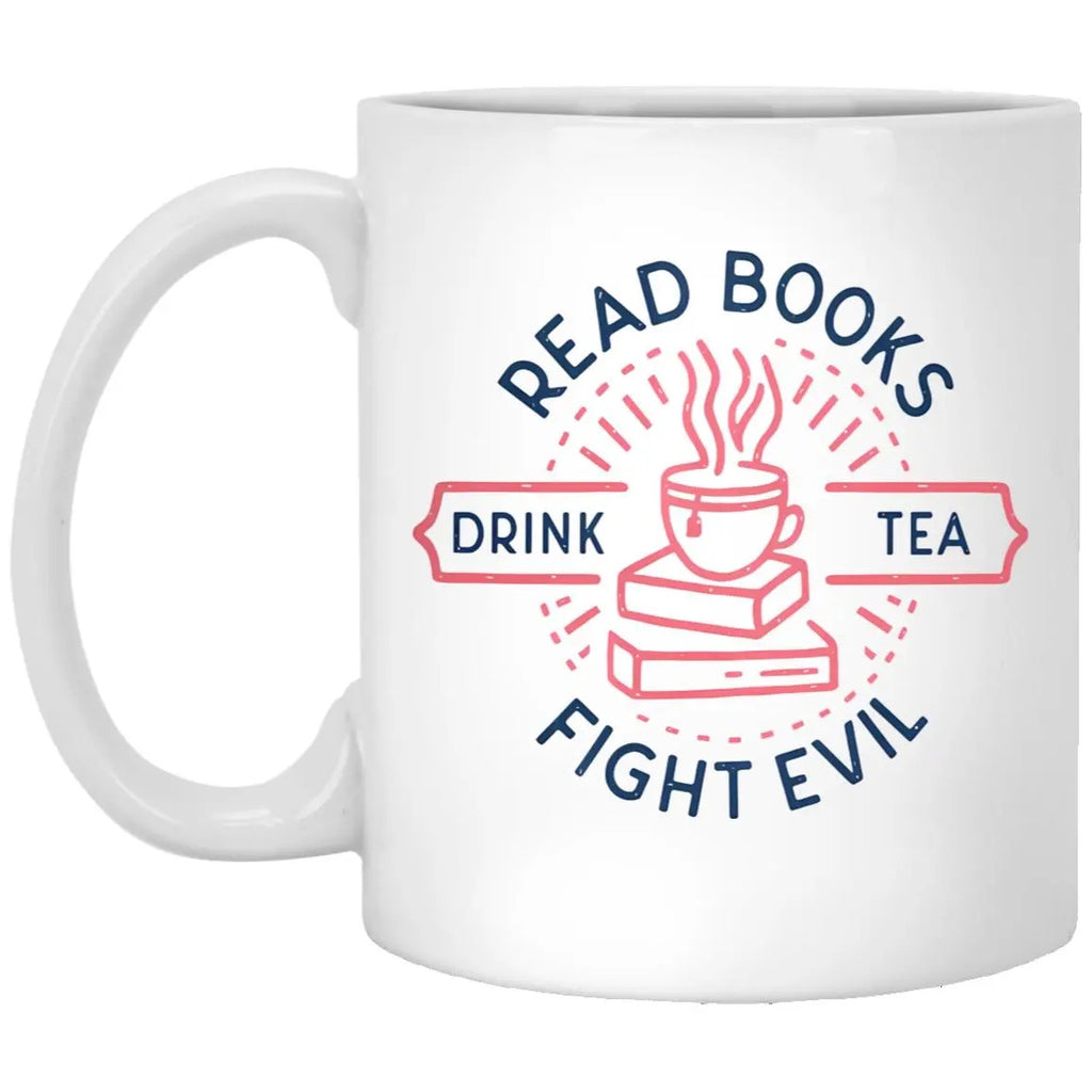 Read Books Drink Tea Fight Evil Mug
