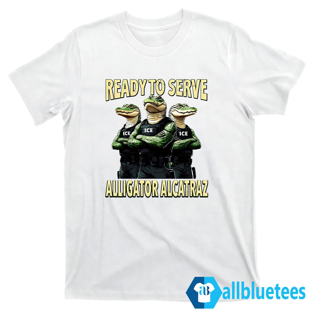 Ready To Serve Alligator Alcatraz Shirt