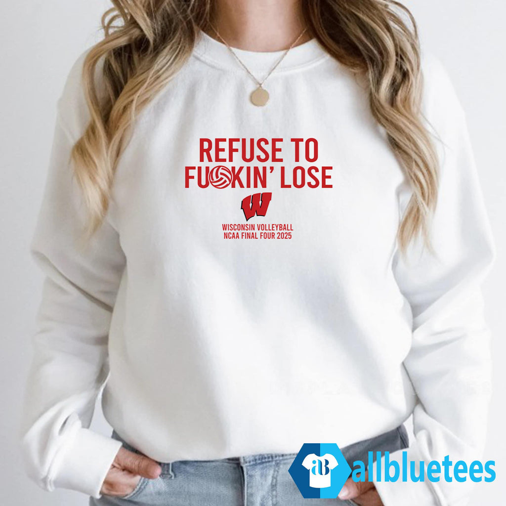 Refuse To Fuckin’ Lose Wisconsin Shirt