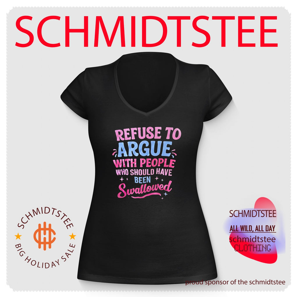Refuse to argue with people who should have been swallowed shirt