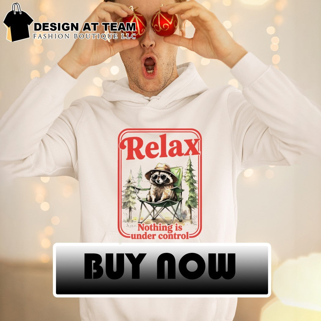 Relaxed raccoon chill trash panda nothing is under control shirt