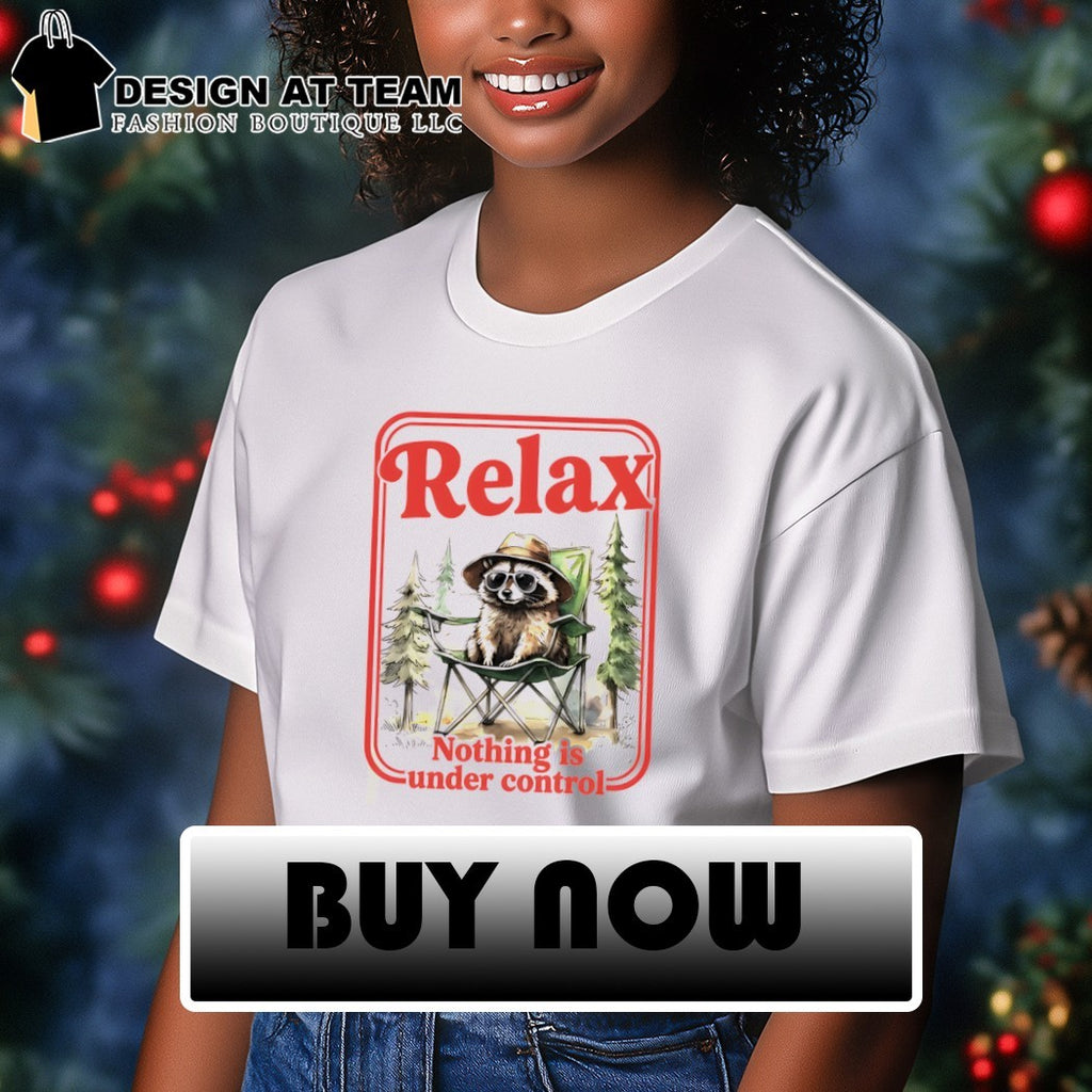 Relaxed raccoon chill trash panda nothing is under control shirt
