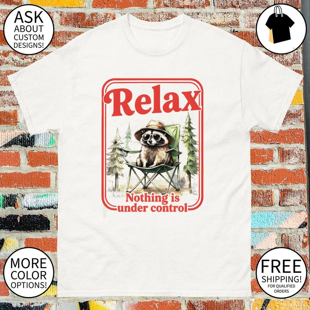 Relaxed raccoon chill trash panda nothing is under control shirt