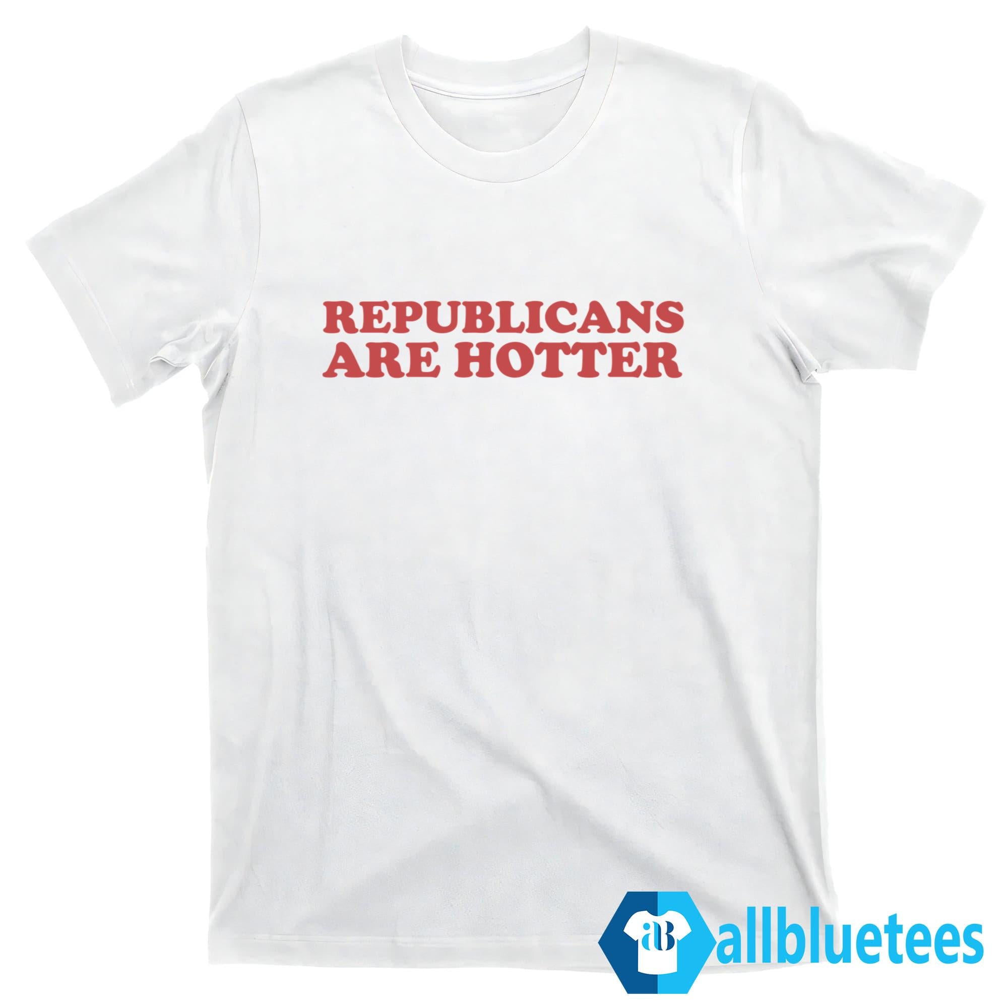 Republicans Are Hotter Shirt
