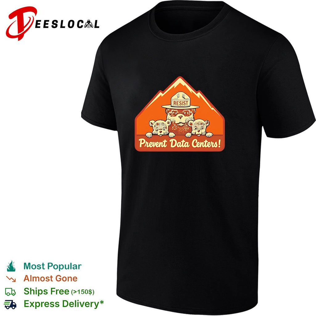 Resist Prevent Data Centers Smokey Bear Parody shirt