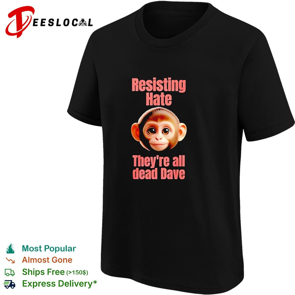 Resisting Hate They’re all dead Dave shirt