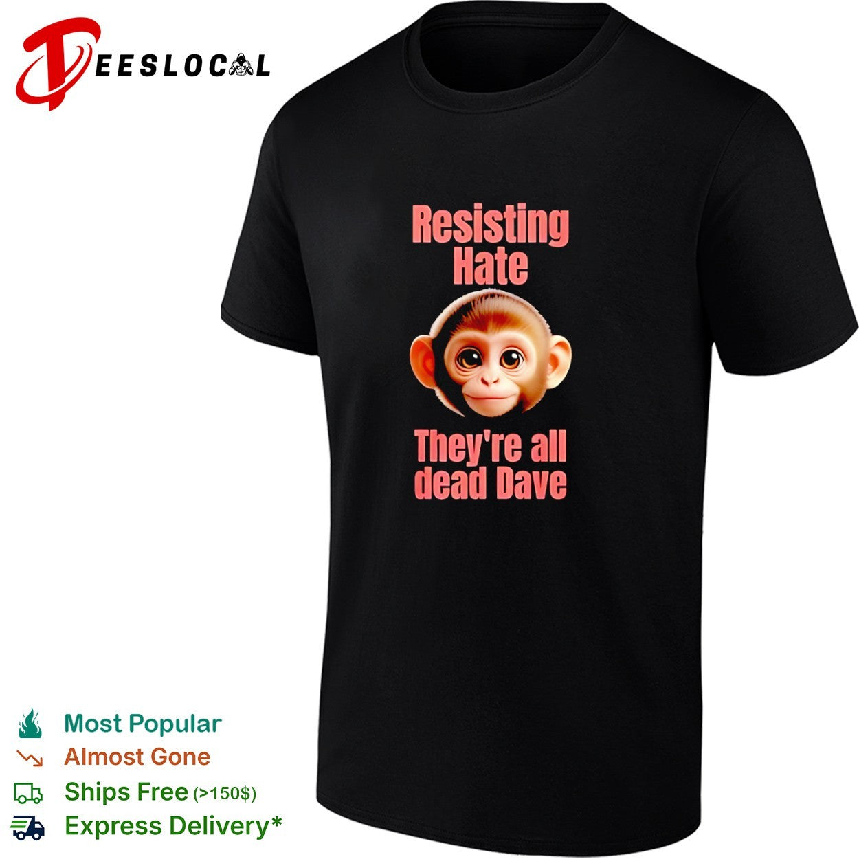 Resisting Hate They’re all dead Dave shirt