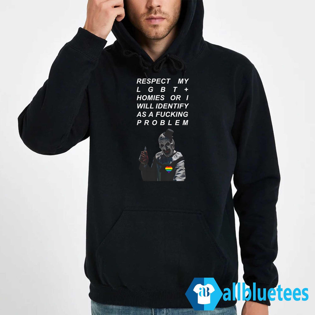 Respect My LGBT+ Hommies Or I Will Identify As A Fucking Problem Shirt