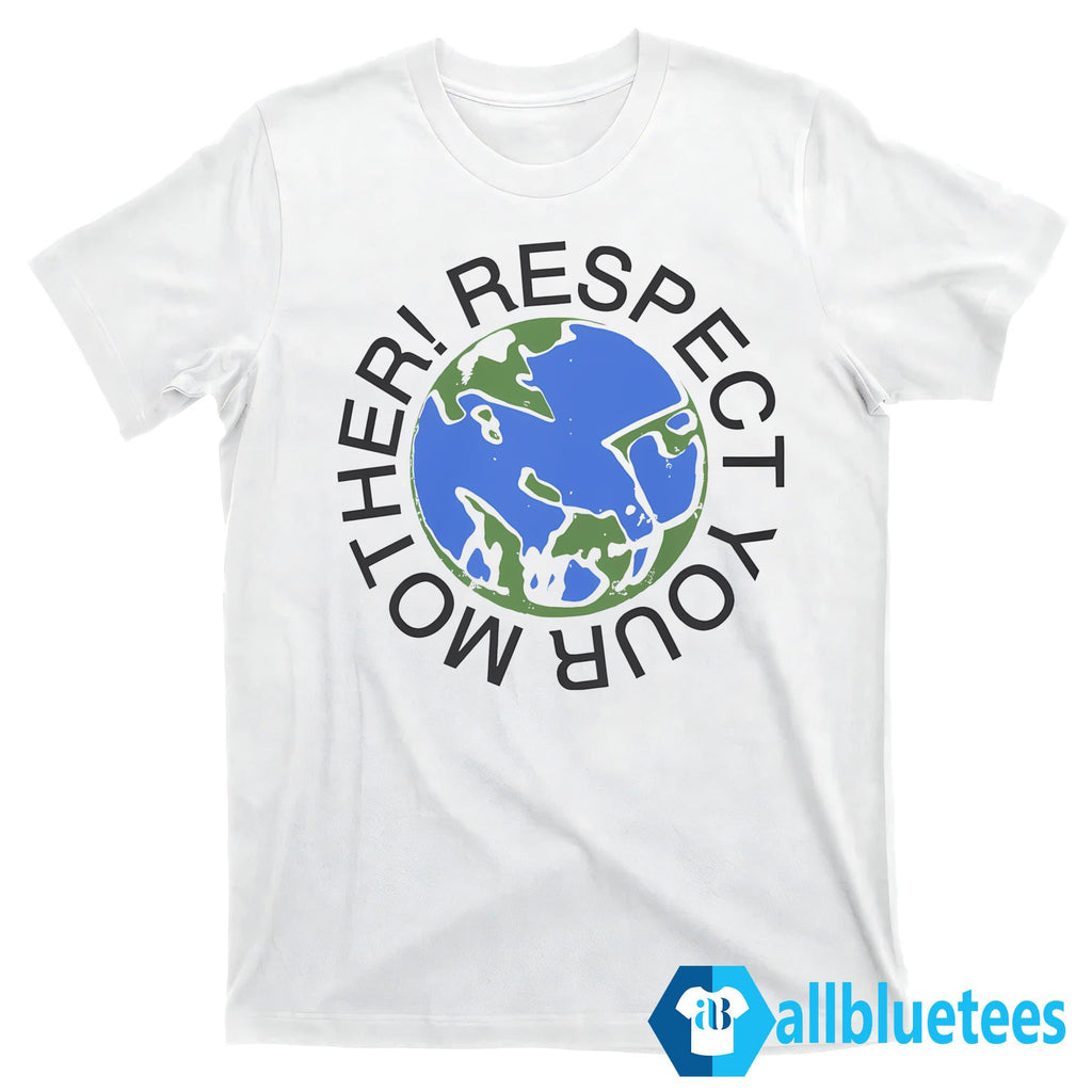 Respect Your Mother Shirt