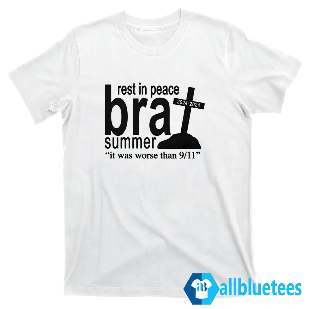 Rest In Peace Brat Summer It Was Worse Than 9/11 Shirt