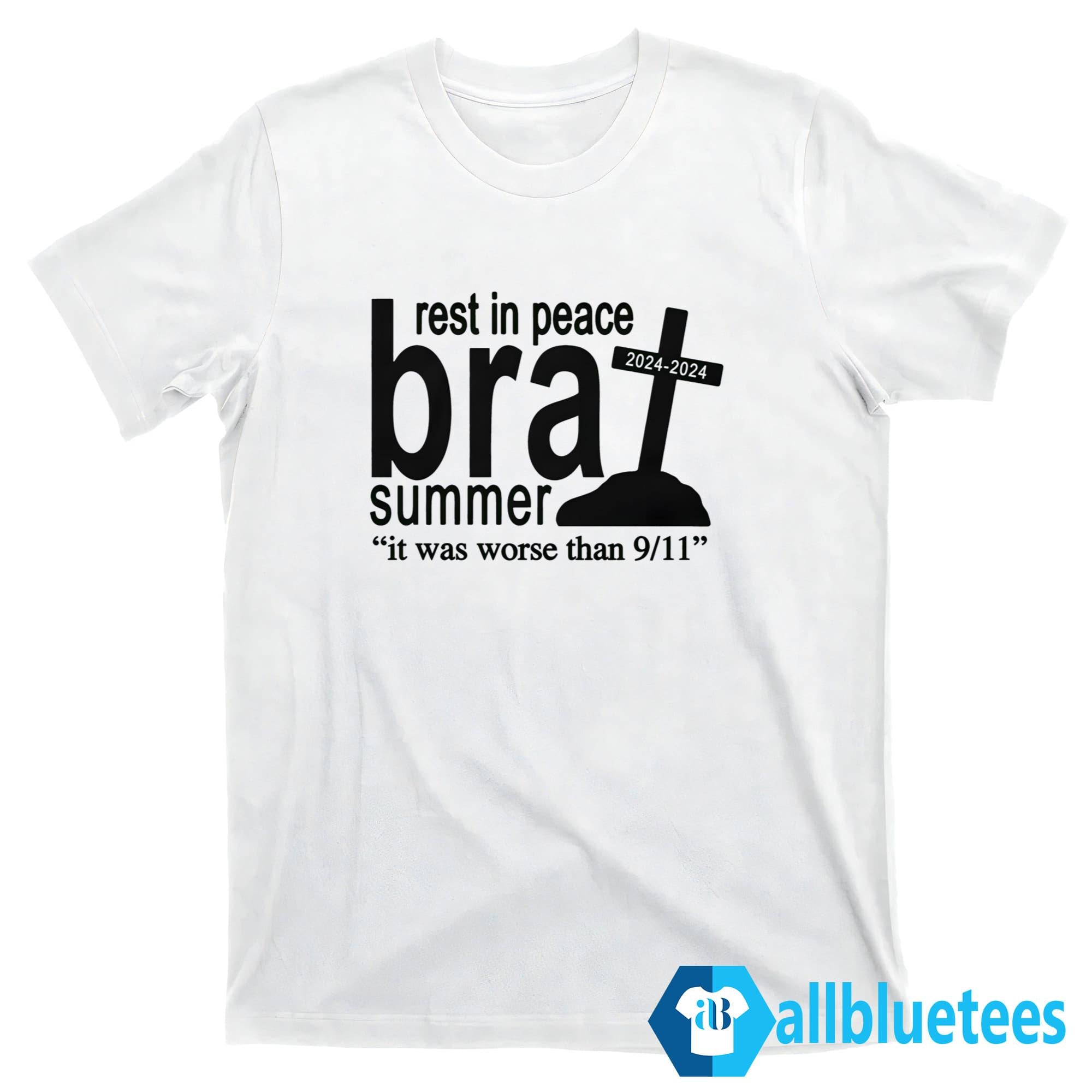 Rest In Peace Brat Summer It Was Worse Than 9/11 Shirt