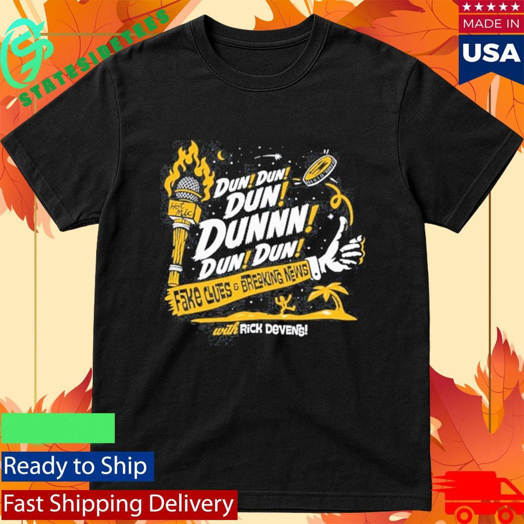 Rick Devens Fake Clues And Breaking News Dun Dun Dun Dunnn Dun Dun Shirt