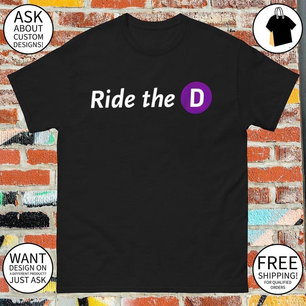 Ride the D text shirt