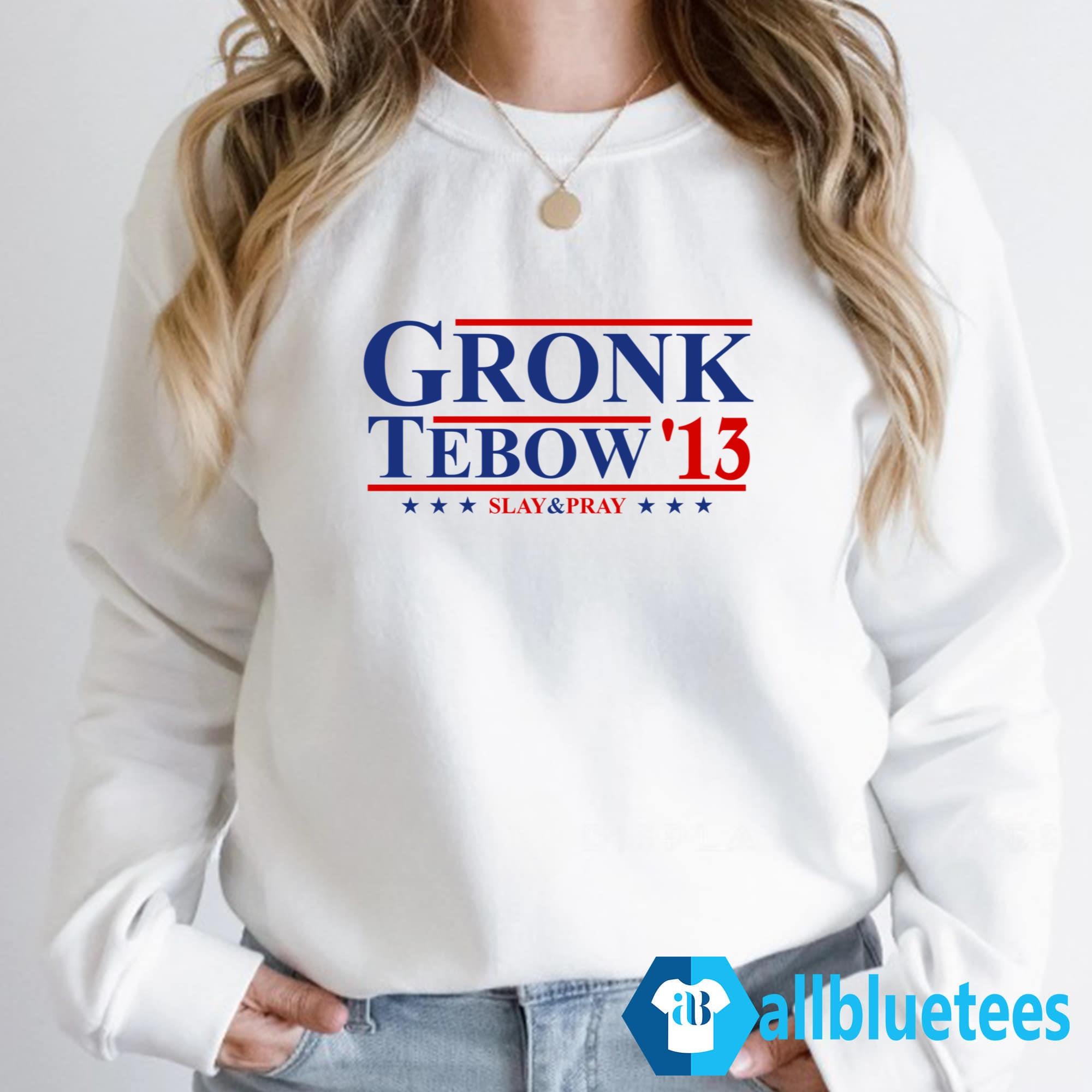 Rob Gronkowski Gronk Tebow ’13 Slay & Pray Shirt