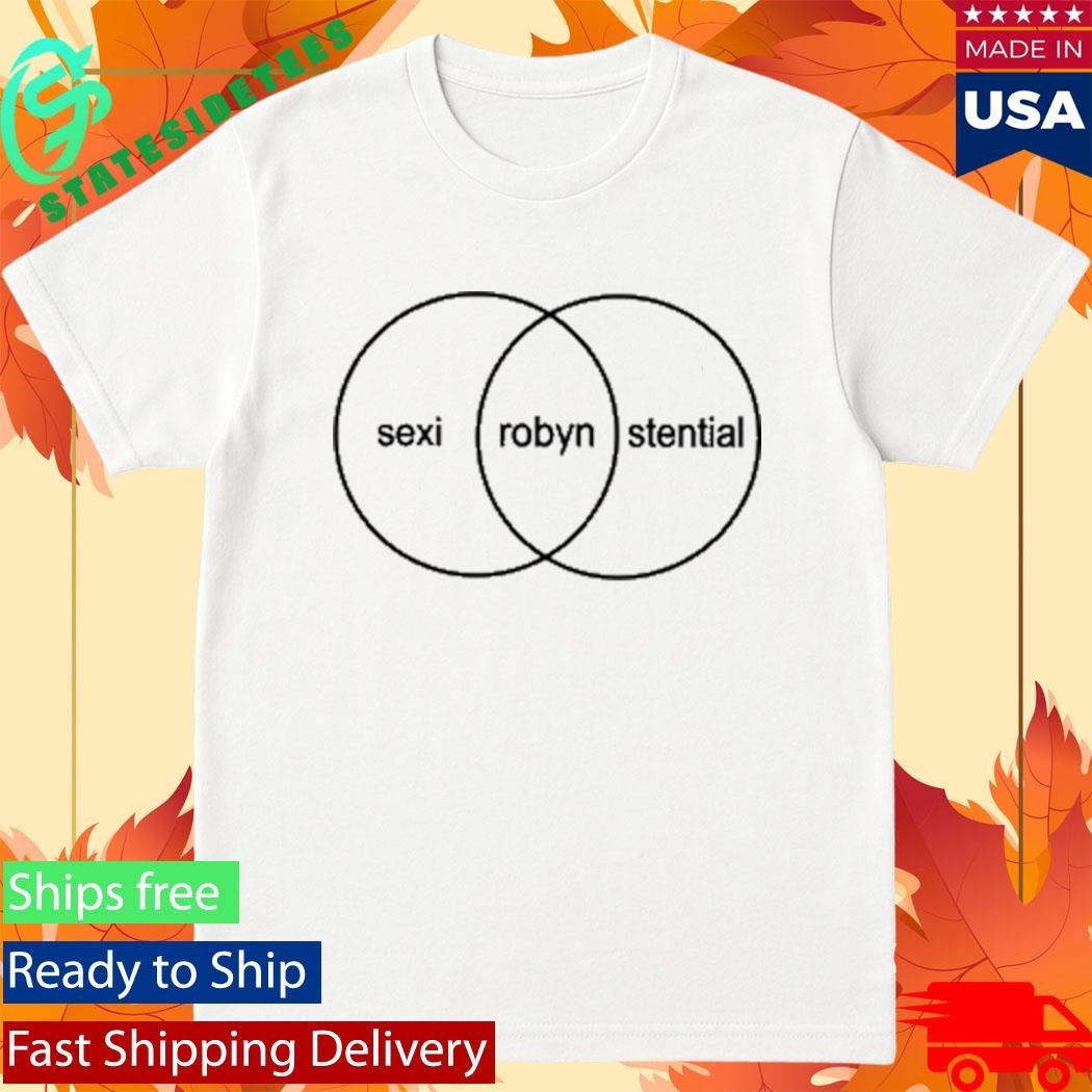 Robyn Sexistential Shirt