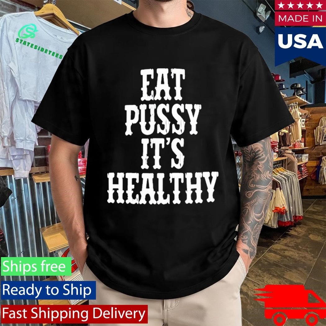 Rockstar Eat Pussy It’s Healthy Shirt