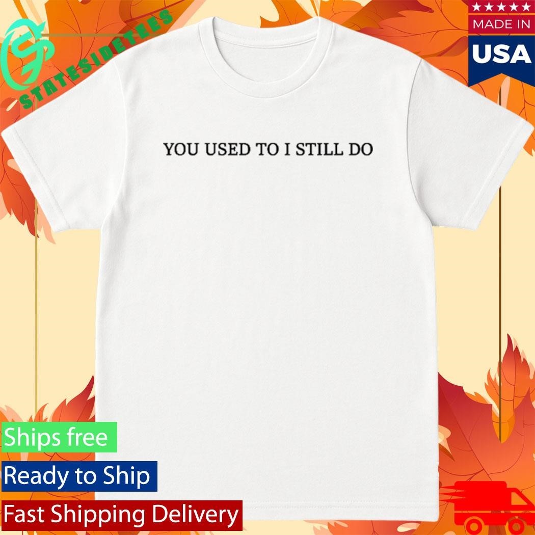 Russell Westbrook You Used To I Still Do Shirt