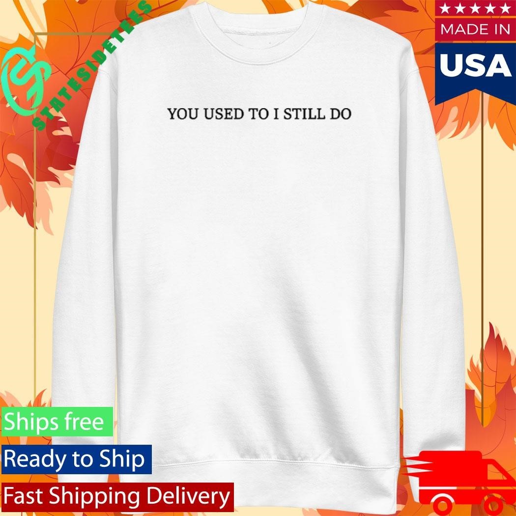 Russell Westbrook You Used To I Still Do Shirt