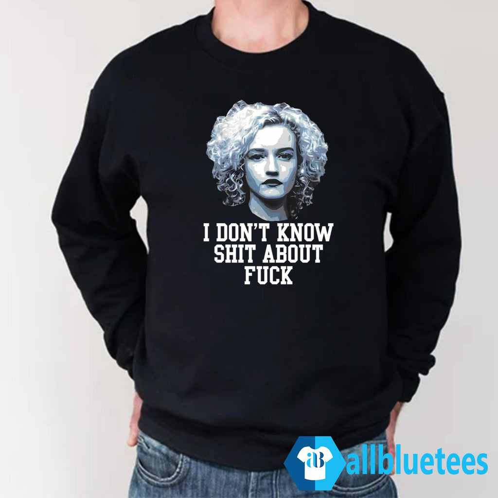 Ruth Langmore I Don’t Know Shit About F-ck Shirt