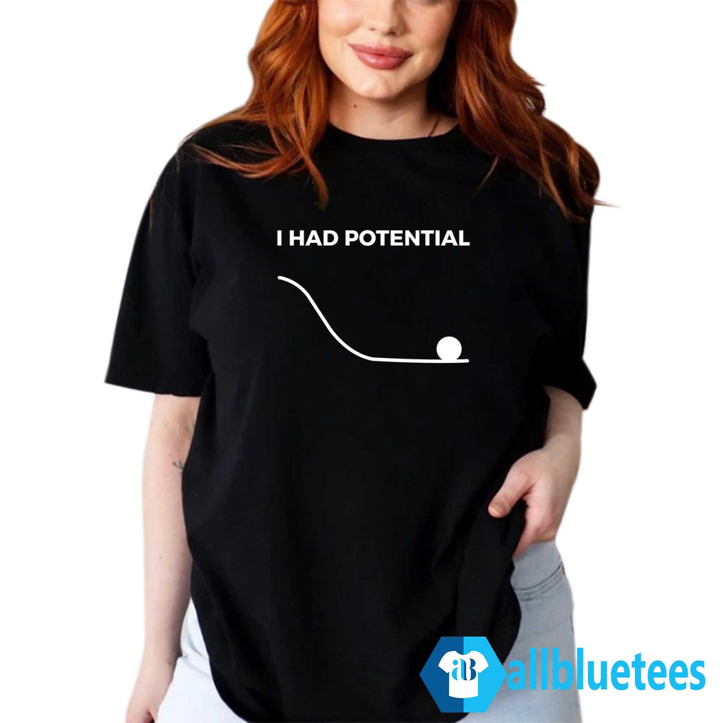 Ryan Gosling I Had Potential Shirt