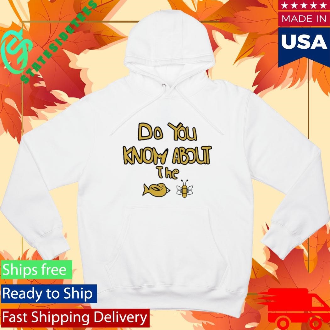 Sam Cowell Do You Know About The Bird Bee Shirt