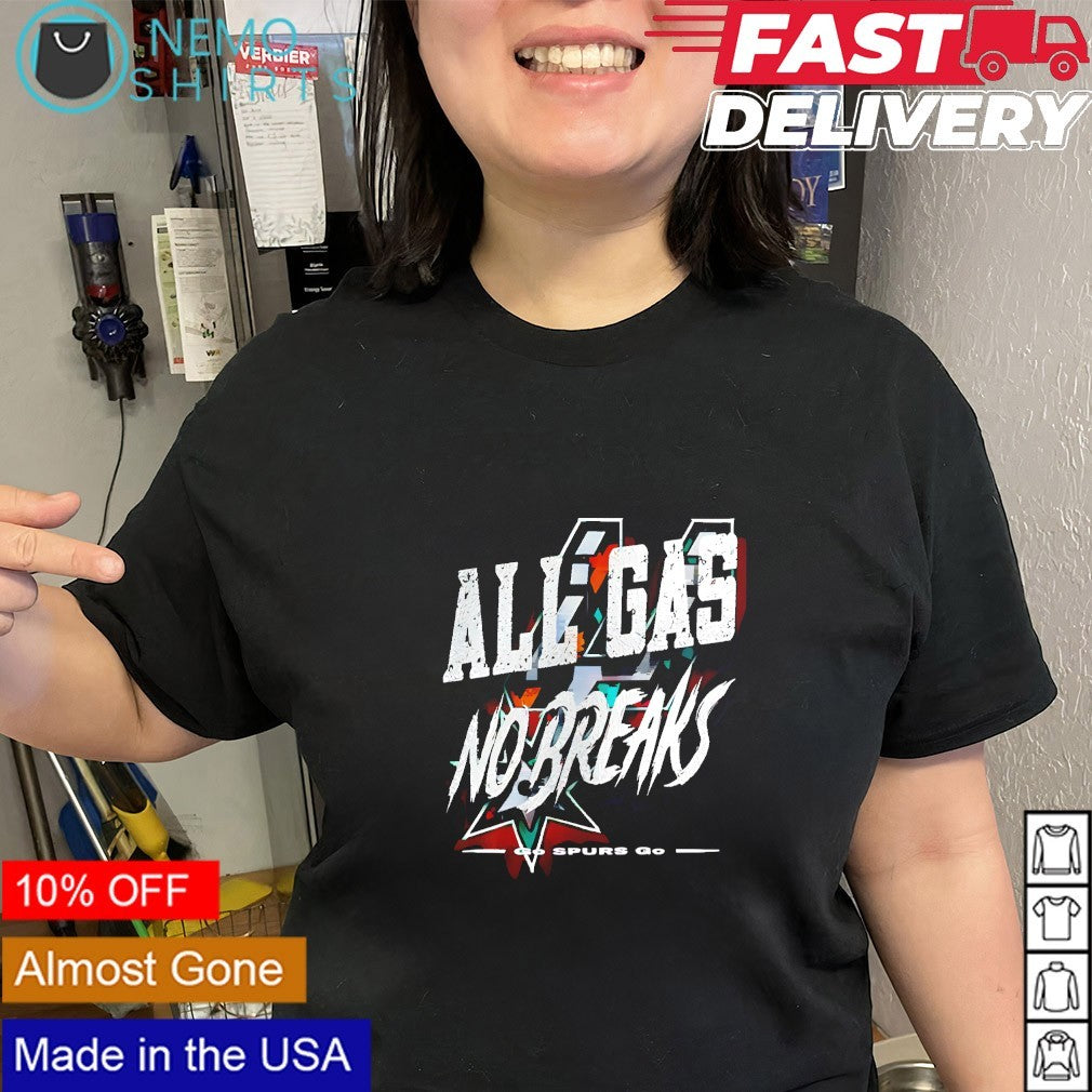 San Antonio Spurs all gas no breaks go Spurs go shirt