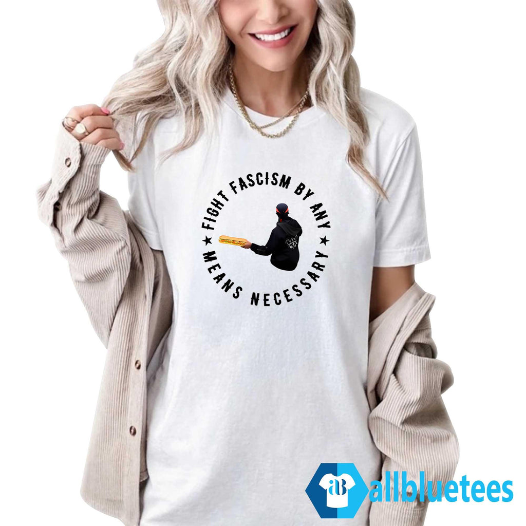 Sandwich Guy Fight Fascism By Any Means Necessary Shirt