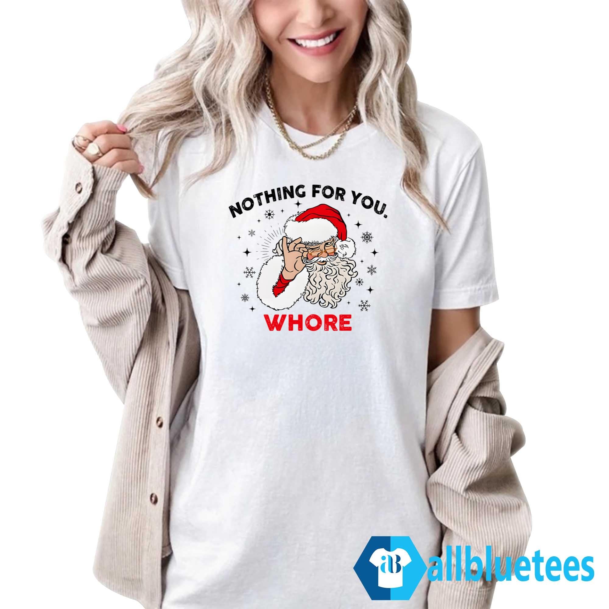 Santa Nothing For You Whore Sweatshirt