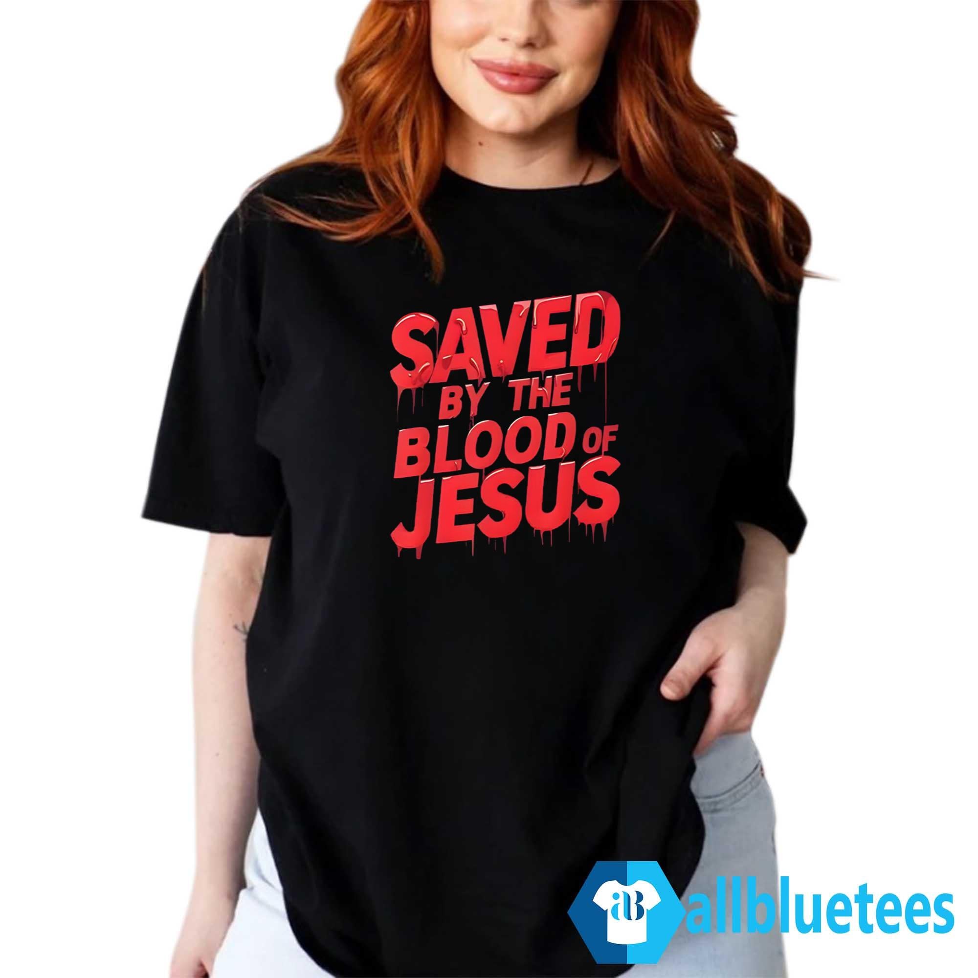 Saved By The Blood Of Jesus Shirt