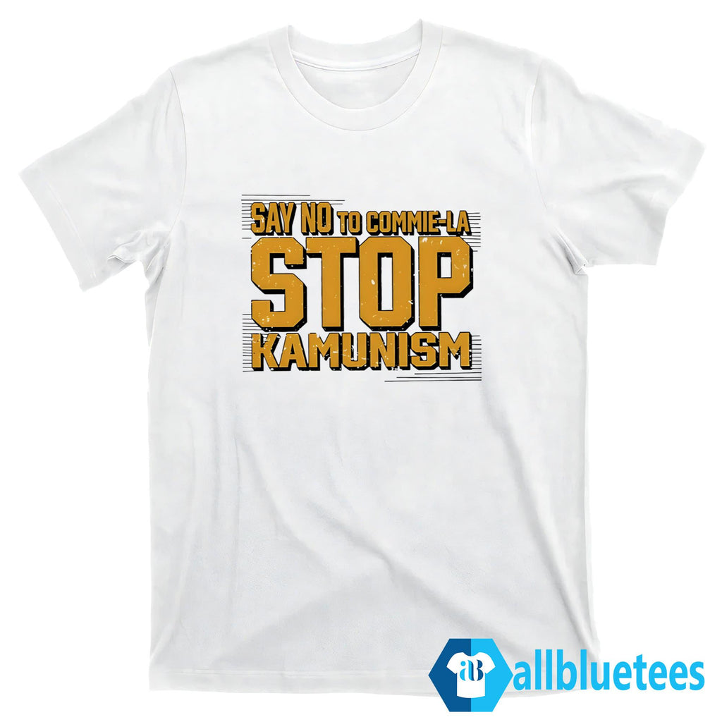 Say No To Commie La Stop Kamunism Shirt