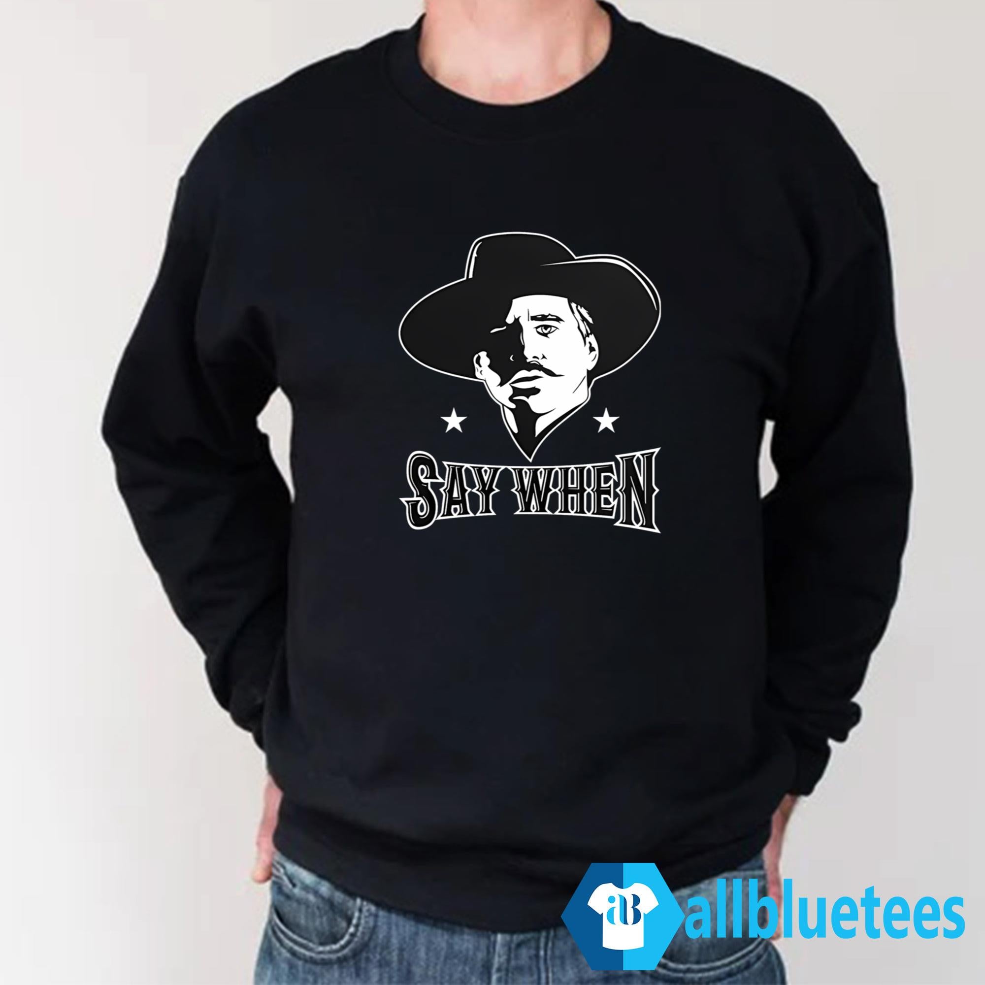 Say When Shirt
