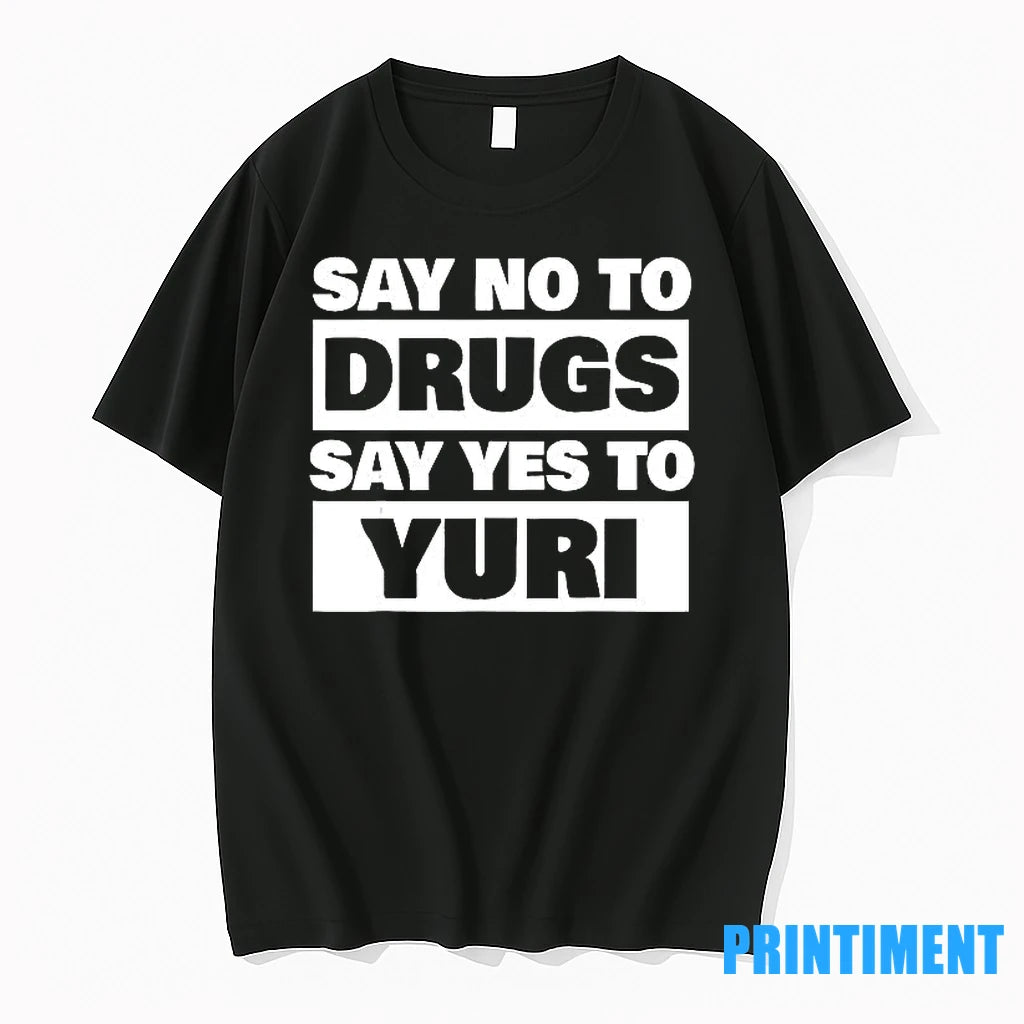 Say No To Drugs Say Yes To Yuri Tshirts Sweater