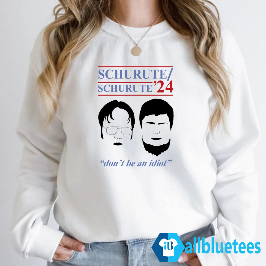 Schrute ’24 Don’t Be An Idiot Shirt
