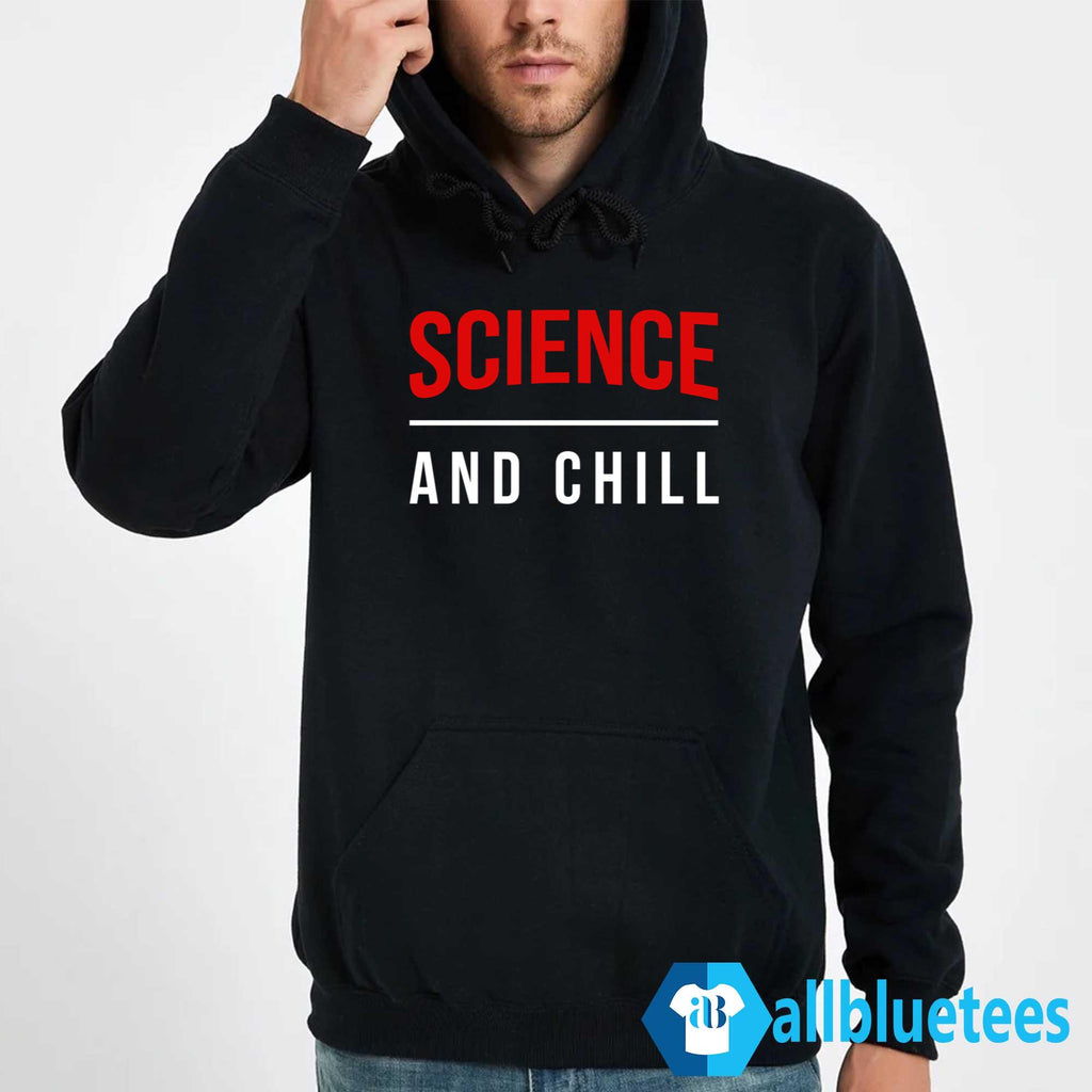 Science And Chill Shirt