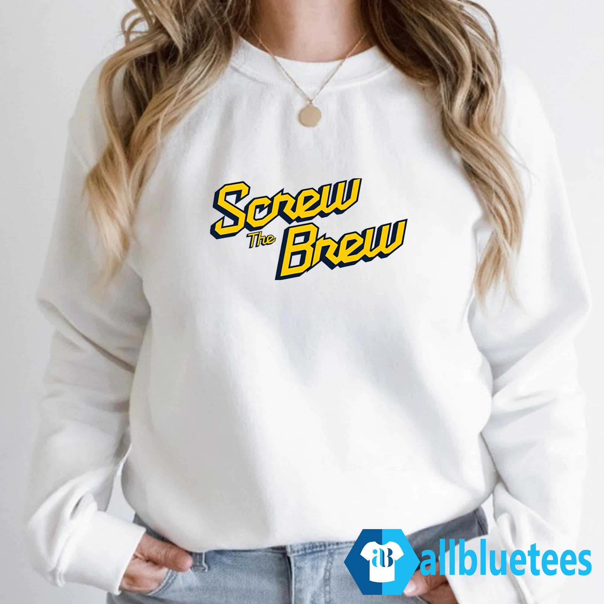 Screw The Brew Shirt