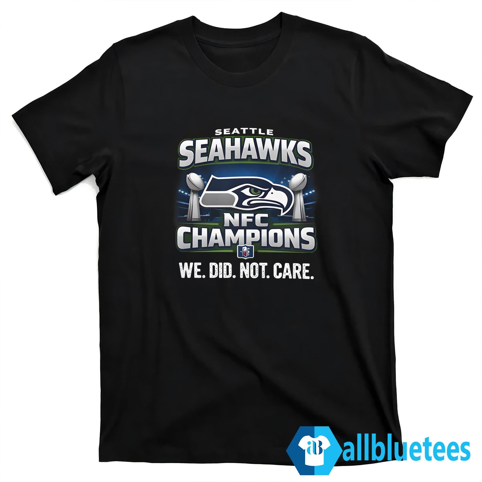 Seahawks NFC Champions We Did Not Care Shirt